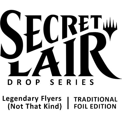 Secret Lair: Legendary Flyers (Not That Kind) (SLC)