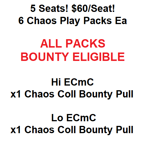 BATTLE: CHAOS PLAY (BOUNTY ELIGIBLE) (5 Seats | 6 Packs) **LIVE ONLY**